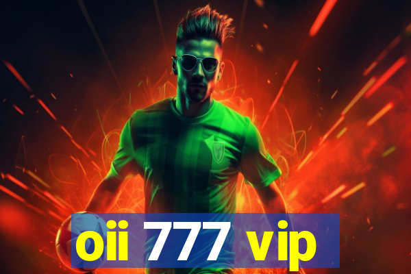 oii 777 vip